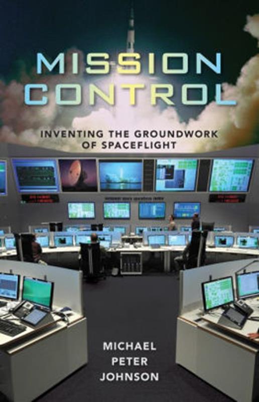 Mission Control: Inventing  the Groundwork of Spaceflight,9780813061504